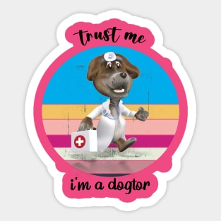 Trust Me I'm A Dogtor Sticker